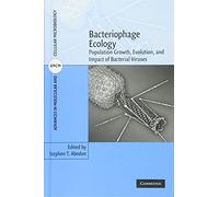 Bacteriophage Ecology: Population Growth, Evolution, and Impact of Bacterial Viruses (Advances in Molecular and Cellular Microbiology, Series Number 15)