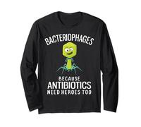 Bacteriophages Because Antibiotics Need Heroes Too Long Sleeve T-Shirt