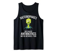 Bacteriophages Because Antibiotics Need Heroes Too Tank Top