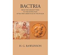 BACTRIA FROM THE EARLIEST TIMES TO THE EXTINCTION OF BACTRIO-GREEK RULE IN THE PUNJAB [Hardcover]