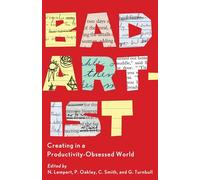 Bad Artist: Creating in a Productivity-Obsessed World