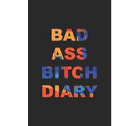 Bad Ass Bitch Diary: 2020 Weekly Monthly Planner With Agenda & Appointments Calendar Schedule, To Do List, Water Intake, Notes & Gratitude | 6x9 Small ... Gag Gift for Coworkers, Friends & Family