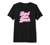 Bad Ass Bitch Feminist Statement Empowered Baddie Attitude Premium T-Shirt