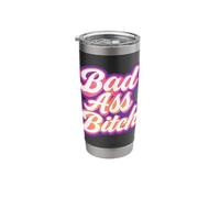 Bad Ass Bitch Feminist Statement Empowered Baddie Attitude Stainless Steel Insulated Tumbler