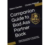 Bad Ass Partner: Unleash Your Inner Bad Ass: The Associate’s Guide to Making Partner - Companion Guide