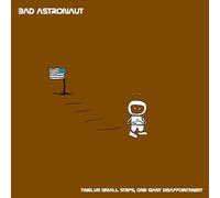 Bad Astronaut - Twelve Small Steps, One Giant Disappointment
