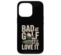 Bad At Golf Still Love It Funny Golf Humor Case for iPhone 13 Pro