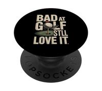 Bad At Golf Still Love It Funny Golf Humor PopSockets Adhesive PopGrip