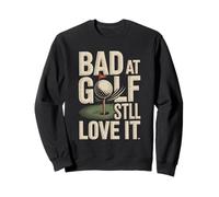 Bad At Golf Still Love It Funny Golf Humor Sweatshirt