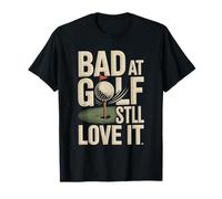 Bad At Golf Still Love It Funny Golf Humor T-Shirt