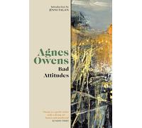 Bad Attitudes (Agnes Owens Centenary Editions)