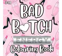Bad B Energy: A Sassy & Empowering Adult Colouring Book: Unleash Your Confidence, Creativity & Bold Vibes