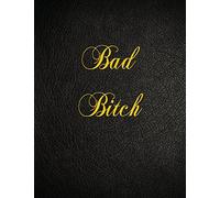 Bad Bitch: 108 Page Blank Lined Notebook