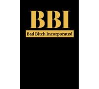 BAD BITCH INCORPORATED: Notebook, Journal, Composition, Diary, Humorous Gag Gift, Present, for Family, Friends, Co-workers, at Christmas, Birthday, ... 6 x 9 Lined Pages Including Belongs to Page.