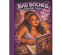 Bad Bitches color too: the coloring book (BP Custom Collabs)