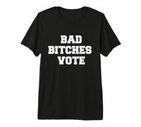 Bad Bitches Vote Premium T-Shirt