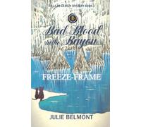Bad Blood in the Bayou- Freeze-Frame: An LA to LA Cozy Mystery Book 3