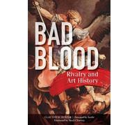 Bad Blood : Rivalry and Art History