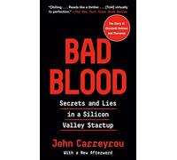 Bad Blood : Secrets and Lies in a Silicon Valley Startup by John Carreyrou ...