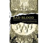 Bad Blood: Staging Race Between Early Modern England and Spain (RaceB4Race: Critical Race Studies of the Premodern)