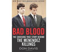 Bad Blood: The Shocking True Story Behind the Menendez Killings