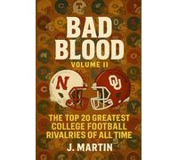 Bad Blood, Volume II: The Top 20 Greatest College Football Rivalries of All Time (Bad Blood Sports Series)