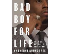 Bad Boy for Life: The Rise and Fall of Sean Combs