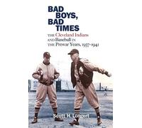 Bad Boys, Bad Times: The Cleveland Indians and Baseball in the Prewar Years, 1937-1941