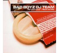 Bad Boys DJ Team - For Your Love-Rock the Mic