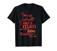 Bad Boys Play Games, But Real Men Burn the World for You T-Shirt