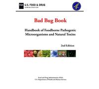 Bad Bug Book: Handbook of Foodborne Pathogenic Microorganisms and Natural Toxins (2nd Edition)