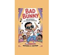BAD BUNNY: Kids Biography of a Musical Superstar