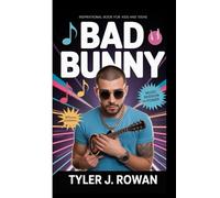Bad bunny: Music passion and power: Bad bunny biography (inspirational Book for kids and teens)