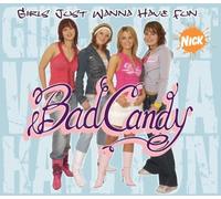 Bad Candy - Girls Just Wanna Have Fun