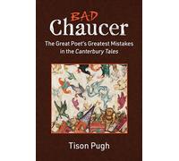 Bad Chaucer: The Great Poet’s Greatest Mistakes in the Canterbury Tales