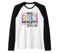 Bad Choices Create Better Stories Funny Retro Grunge Quote Raglan Baseball Tee