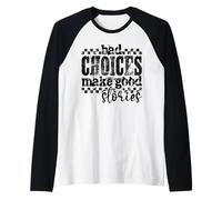 Bad Choices Create Better Stories Funny Retro Grunge Quote Raglan Baseball Tee
