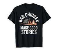Bad Choices Make Good Stories Camping Campfire T-Shirt