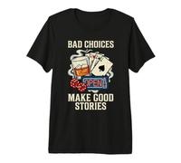 Bad Choices Make Good Stories Funny Sarcastic Quote Premium T-Shirt