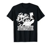 Bad Choices Make Good Stories Funny Sarcastic Quote T-Shirt