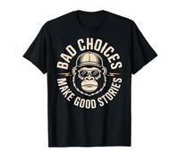 Bad Choices Make Good Stories Gorilla Attitude T-Shirt