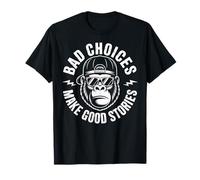 Bad Choices Make Good Stories Gorilla Attitude T-Shirt