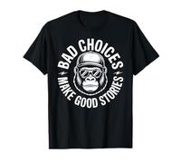 Bad Choices Make Good Stories Gorilla Attitude T-Shirt
