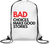 Bad Choices Make Good Stories Gym Sack Casual Drawstring Bag White