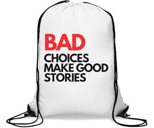 Bad Choices Make Good Stories Gym Sack Casual Drawstring Bag White