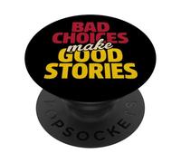 Bad choices make good stories PopSockets Adhesive PopGrip
