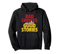 Bad choices make good stories Pullover Hoodie