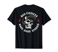 Bad Choices Make Good Stories Skull Skeleton (ON Back) T-Shirt