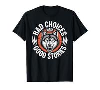 Bad Choices Make Good Stories Wolf T-Shirt