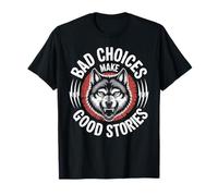 Bad Choices Make Good Stories Wolf T-Shirt